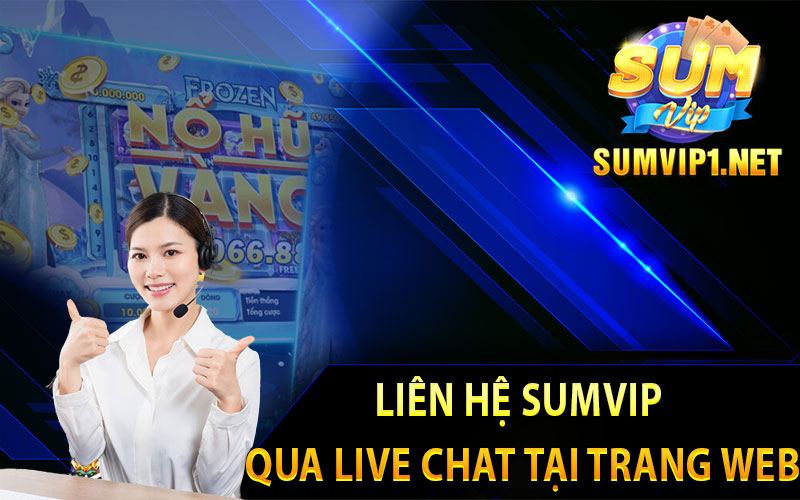 Liên Hệ Sumvip Qua Live Chat Tại Trang Web