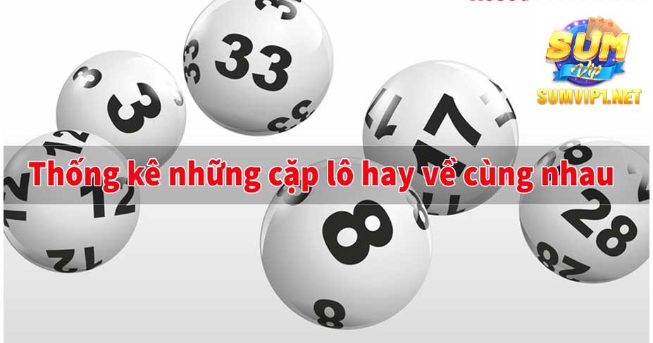 thống kê những cặp lô hay về cùng nhau